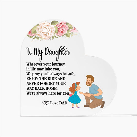 To My Daughter - Wherever your journey | Acrylic Heart Plaque