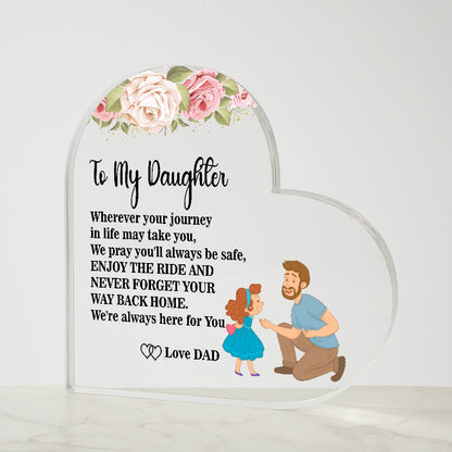 To My Daughter - Wherever your journey | Acrylic Heart Plaque